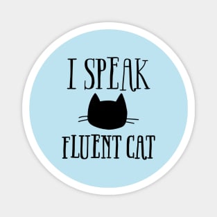 I Speak Fluent Cat Magnet